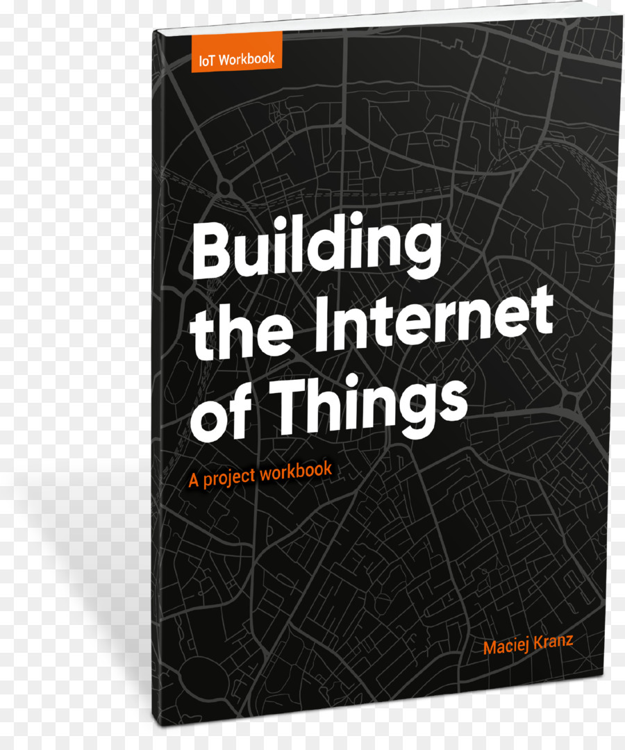 Membangun Internet Of Things Proyek Buku Kerja，Membangun Internet Of Things Menerapkan Model Bisnis Baru Yang Mengganggu Pesaing Mengubah Industri Anda PNG